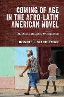 Book Cover for Coming of Age in the Afro-Latin American Novel by Professor Bonnie S Customer Bonnie Wasserman