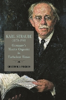 Book Cover for Karl Straube (1873–1950) by Professor Christopher Anderson