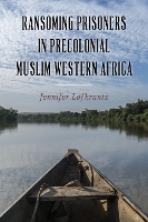 Book Cover for Ransoming Prisoners in Precolonial Muslim Western Africa by Professor Jennifer Person Lofkrantz