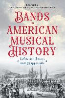 Book Cover for Bands in American Musical History by Dr Patricia Backhaus, Dr Steve Bornemann