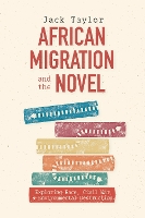 Book Cover for African Migration and the Novel by Professor Jack Author Taylor