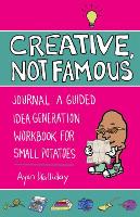 Book Cover for Creative, Not Famous Activity Book by Ayun Halliday