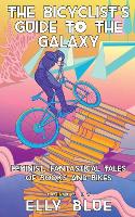 Book Cover for The Bicyclist's Guide To The Galaxy by Elly Blue