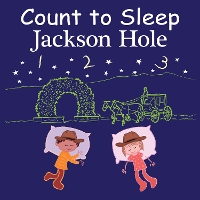 Book Cover for Count to Sleep Jackson Hole by Adam Gamble, Mark Jasper