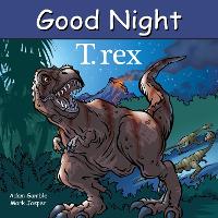 Book Cover for Good Night T. rex by Adam Gamble, Mark Jasper