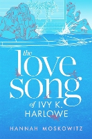 Book Cover for The Love Song of Ivy K. Harlowe by Hannah Moskowitz