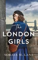 Book Cover for The London Girls by Soraya M. Lane