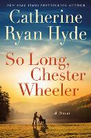 Book Cover for So Long, Chester Wheeler by Catherine Ryan Hyde