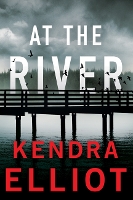 Book Cover for At the River by Kendra Elliot