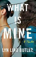 Book Cover for What Is Mine by Lyn Liao Butler