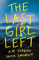 Book Cover for The Last Girl Left by A.M. Strong, Sonya Sargent