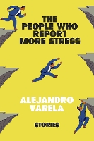 Book Cover for The People Who Report More Stress by Alejandro Varela