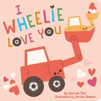 Book Cover for I Wheelie Love You by Hannah Eliot