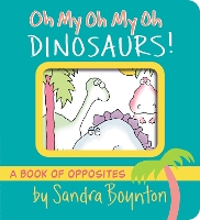 Book Cover for Oh My Oh My Oh Dinosaurs! by Sandra Boynton