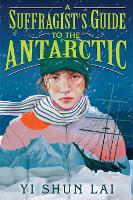 Book Cover for A Suffragist's Guide to the Antarctic by Yi Shun Lai