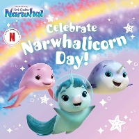 Book Cover for Celebrate Narwhalicorn Day! by Patty Michaels