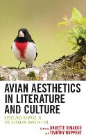 Book Cover for Avian Aesthetics in Literature and Culture by Debarati Bandyopadhyay, Louis J. Boyle