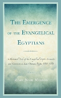 Book Cover for The Emergence of the Evangelical Egyptians by Ramy Nair Marcos