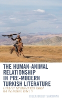 Book Cover for The Human-Animal Relationship in Pre-Modern Turkish Literature by Dilek Bulut Sarikaya