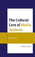 Book Cover for The Cultural Core of Media Systems by Peter Gross