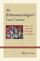 Book Cover for An Ethnomusicologist’s Last Lecture by Steven Loza