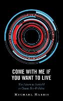 Book Cover for Come With Me If You Want to Live by Michael Harris