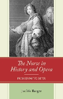 Book Cover for The Nurse in History and Opera: From Servant to Sister by Judith Barger