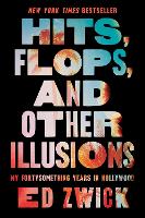 Book Cover for Hits, Flops, and Other Illusions by Ed Zwick
