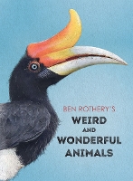 Book Cover for Ben Rothery's Weird and Wonderful Animals by Ben Rothery