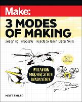 Book Cover for Make: Three Modes of Making by Matt Zigler