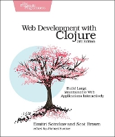 Book Cover for Web Development with Clojure by Dmitri Sotnikov, Scot Brown