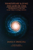 Book Cover for Shakespeare & Jung - The God in Time by James P. Driscoll