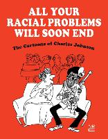 Book Cover for All Your Racial Problems Will Soon End by Charles Johnson