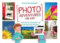 Book Cover for Photo Adventures for Kids by Anne-Laure Jacquart