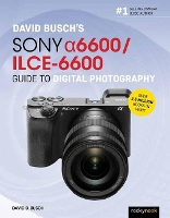 Book Cover for David Busch’s Sony Alpha a6600/ILCE-6600 Guide to Digital Photography by David Busch