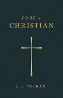 Book Cover for To Be a Christian (Pack of 25) by J. I. Packer