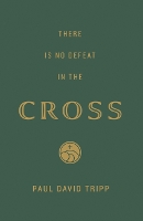 Book Cover for There Is No Defeat in the Cross (25-Pack) by Paul David Tripp