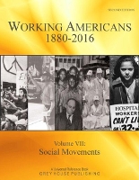 Book Cover for Working Americans 1880-2016, Volume 7: Social Movements by Grey House Publishing