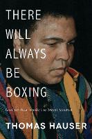 Book Cover for There Will Always Be Boxing by Thomas Hauser