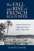 Book Cover for The Fall and Rise of French Sea Power by Hugues Canuel