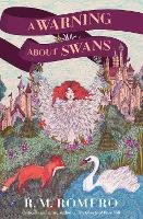 Book Cover for A Warning About Swans by R. M. Romero