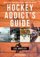 Book Cover for Hockey Addict's Guide Los Angeles by Evan Gubernick