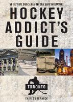 Book Cover for Hockey Addict's Guide Toronto by Evan Gubernick