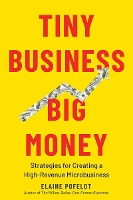 Book Cover for Tiny Business, Big Money by Elaine Pofeldt