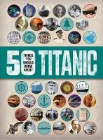 Book Cover for 50 Things You Should Know about Titanic by Sean Callery