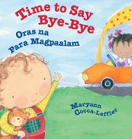 Book Cover for Time to Say Bye-Bye / Oras na Para Magpaalam by Maryann Cocca-Leffler