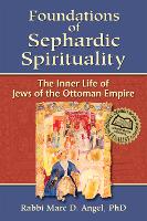 Book Cover for Foundations of Sephardic Spirituality by Rabbi Marc D. Angel