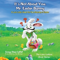 Book Cover for It's Not About You, Mr. Easter Bunny by Soraya Coffelt