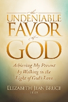 Book Cover for The Undeniable Favor of God by Elizabeth Bruce