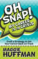 Book Cover for Oh Snap! My Career is in Crisis by Maggie Huffman